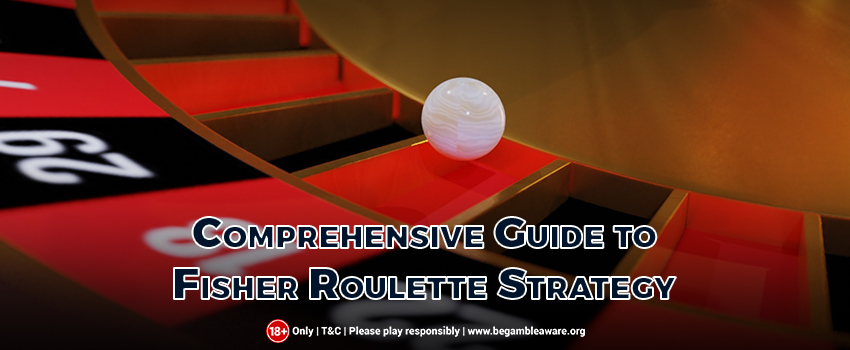 A Comprehensive Guide to the Fisher Roulette StrategyÂ